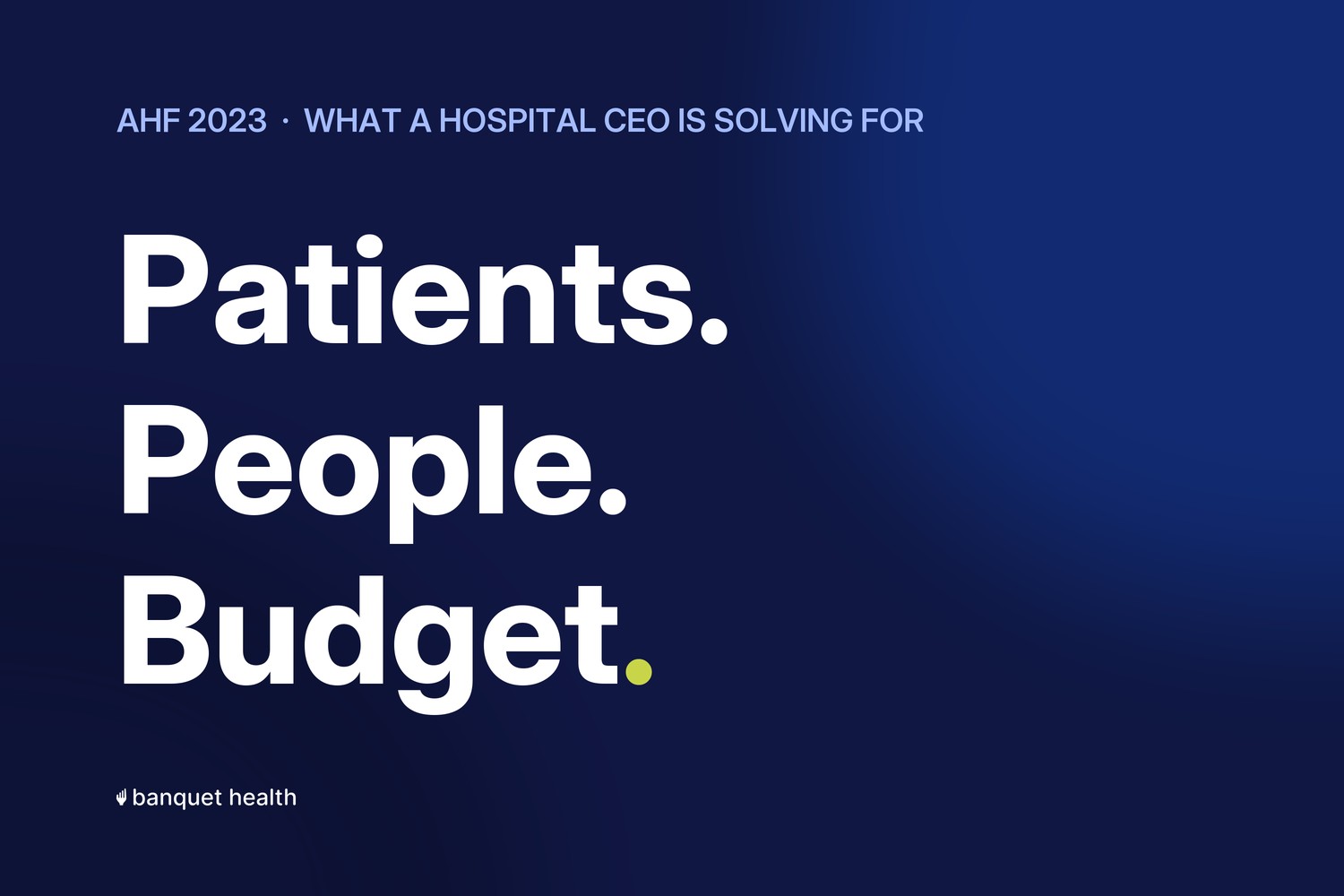 Patients. People. Budget. The three priorities a hospital CEO named at AHF 2023